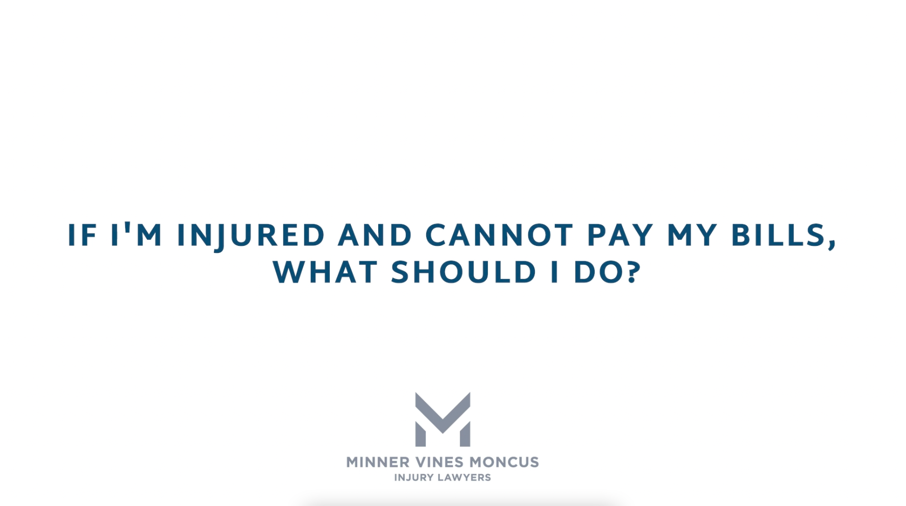If I’m injured and cannot pay my bills, what should I do?