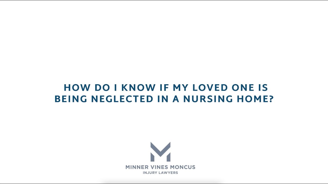 How do I know if my loved one is being neglected in a nursing home