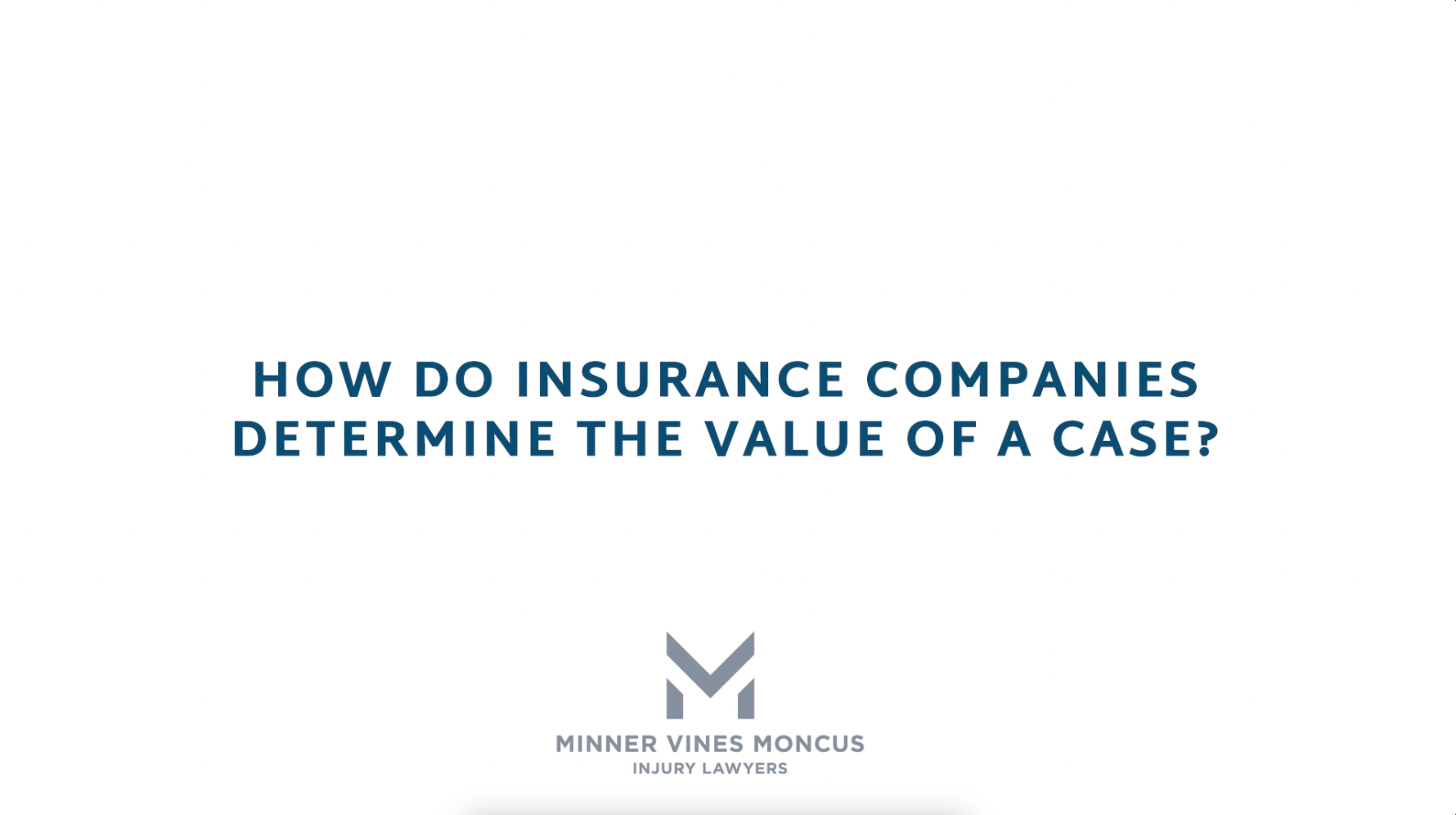 How do insurance companies determine the value of a case?