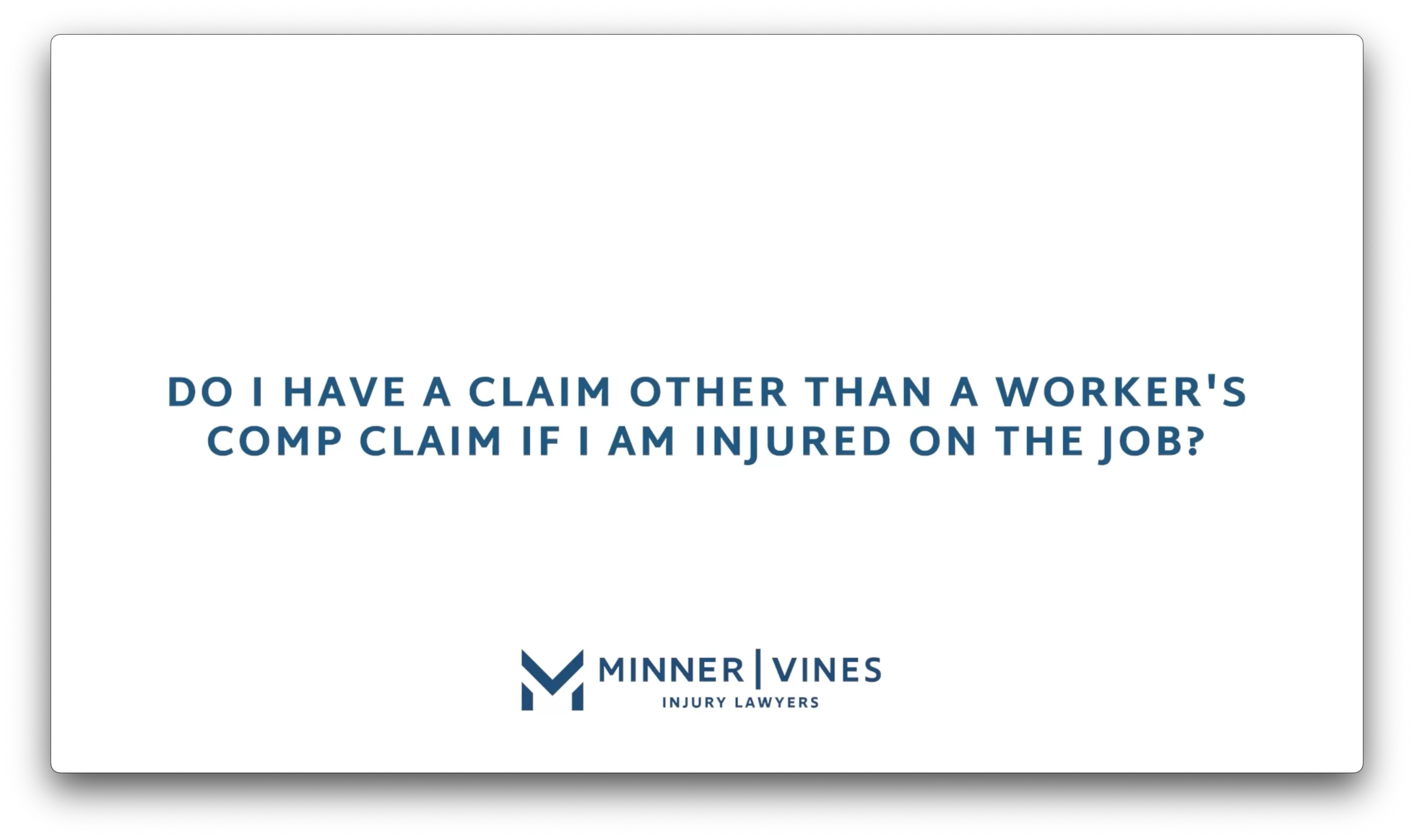 Do I have a claim other than a worker’s comp claim if I am injured on the job?