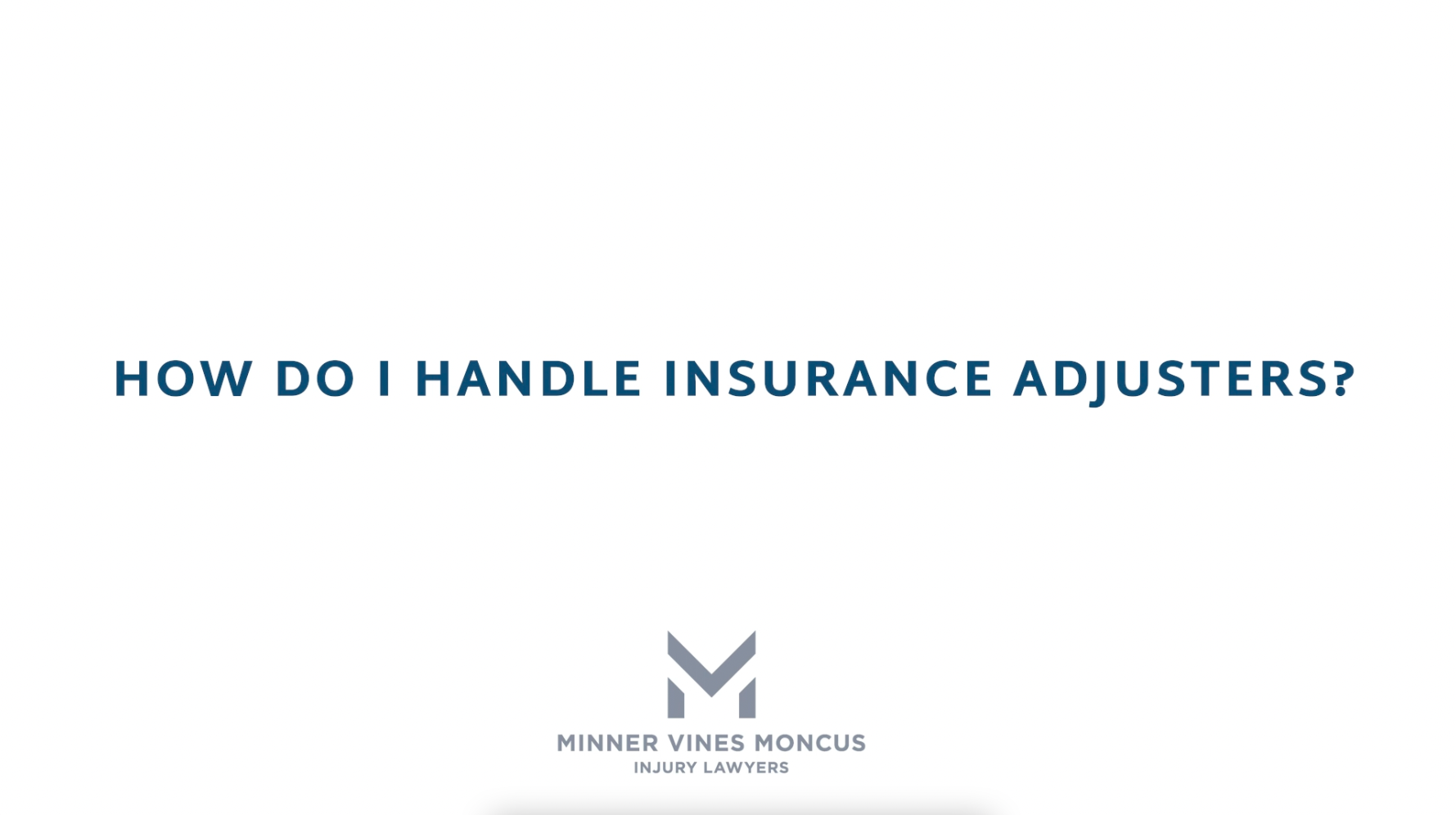 How do I handle insurance adjusters?