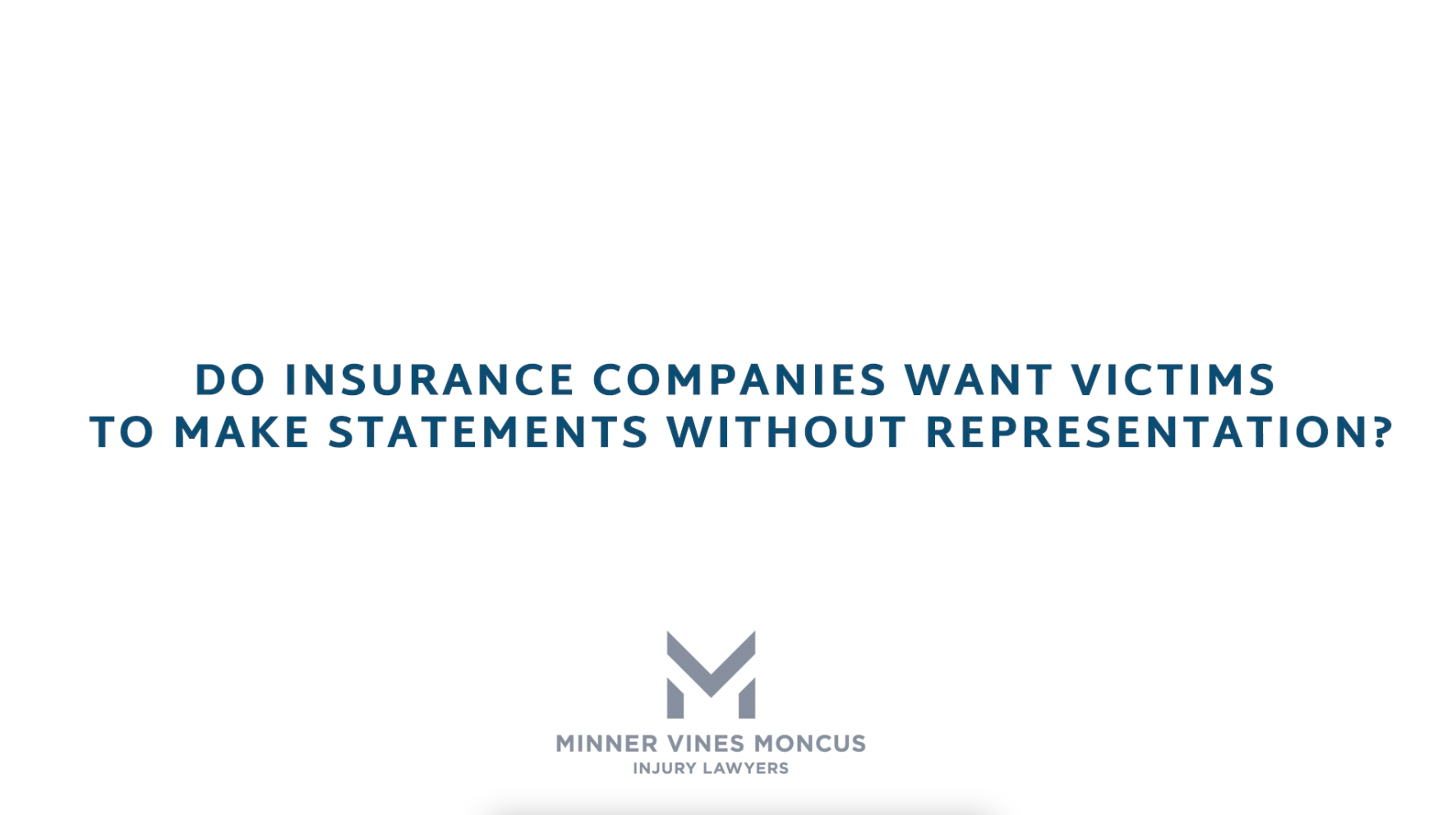 Do insurance companies want victims to make statements without representation?