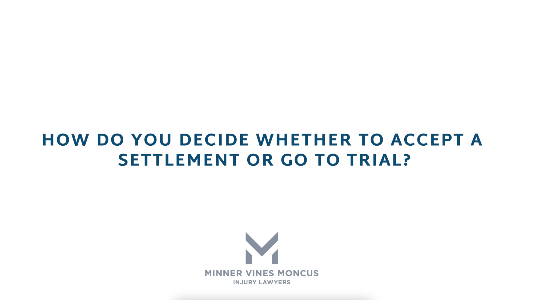 How do you decide whether to accept a settlement or go to trial?