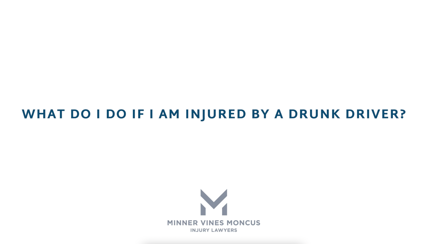 What do I do if I am injured by a drunk driver?