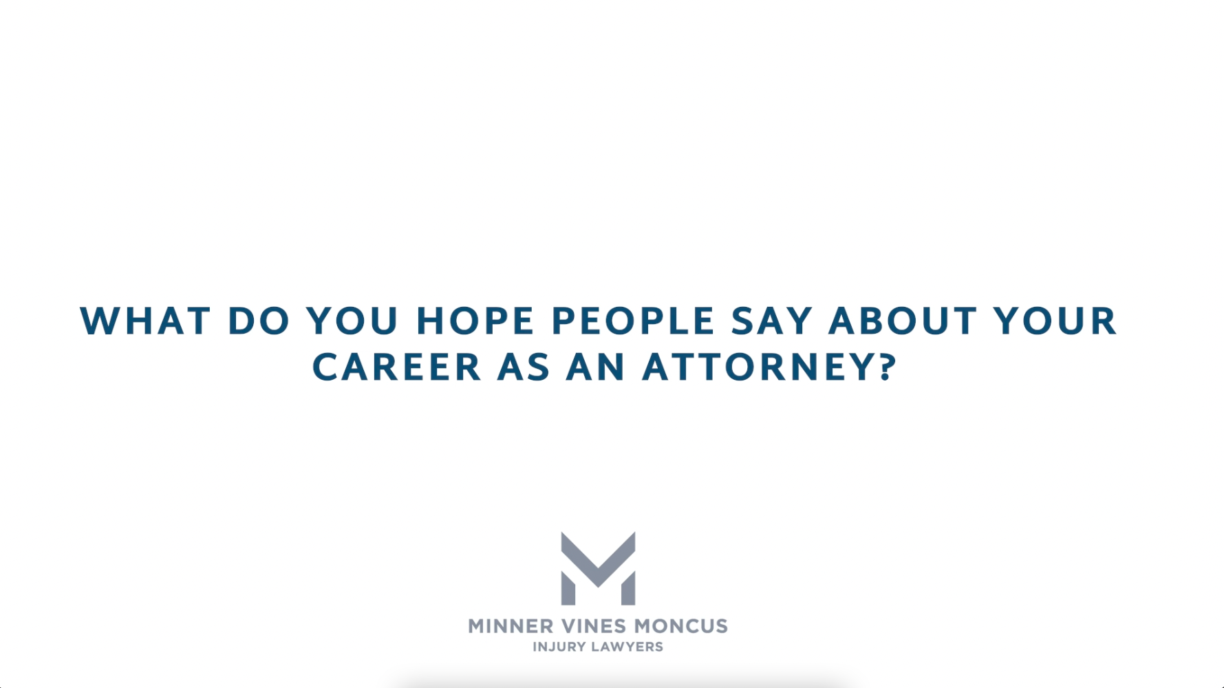 What do you hope people say about your career as an attorney?