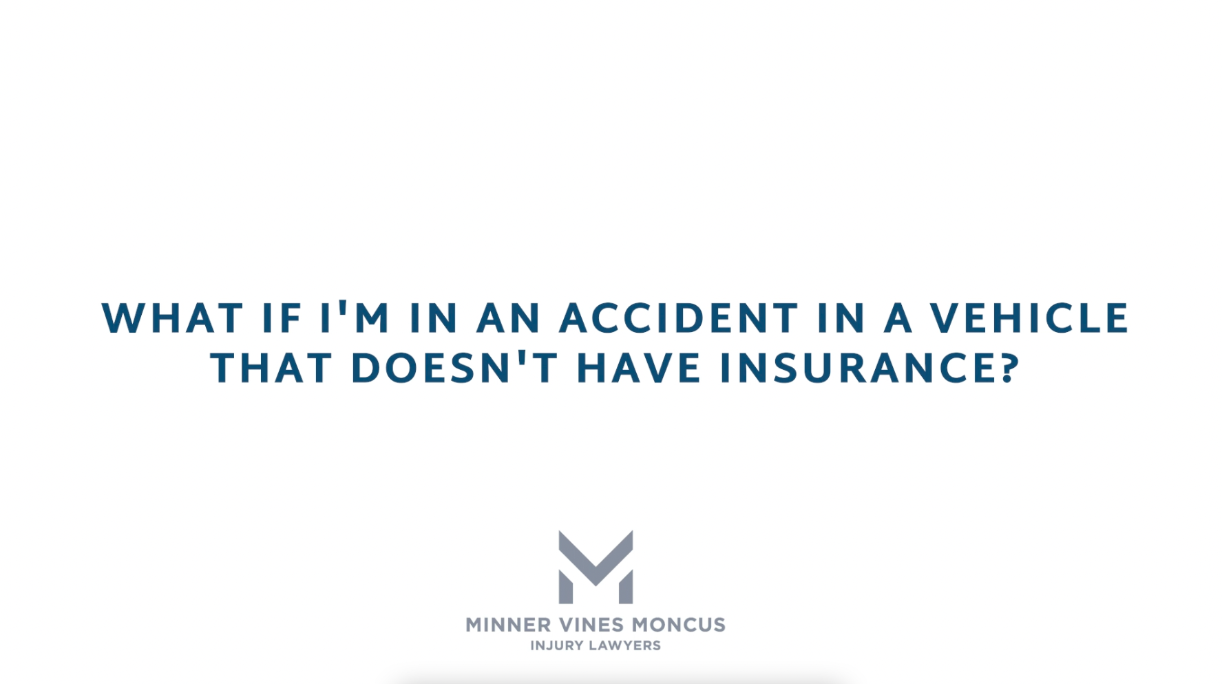 What if I’m in an accident in a vehicle that doesn’t have insurance?