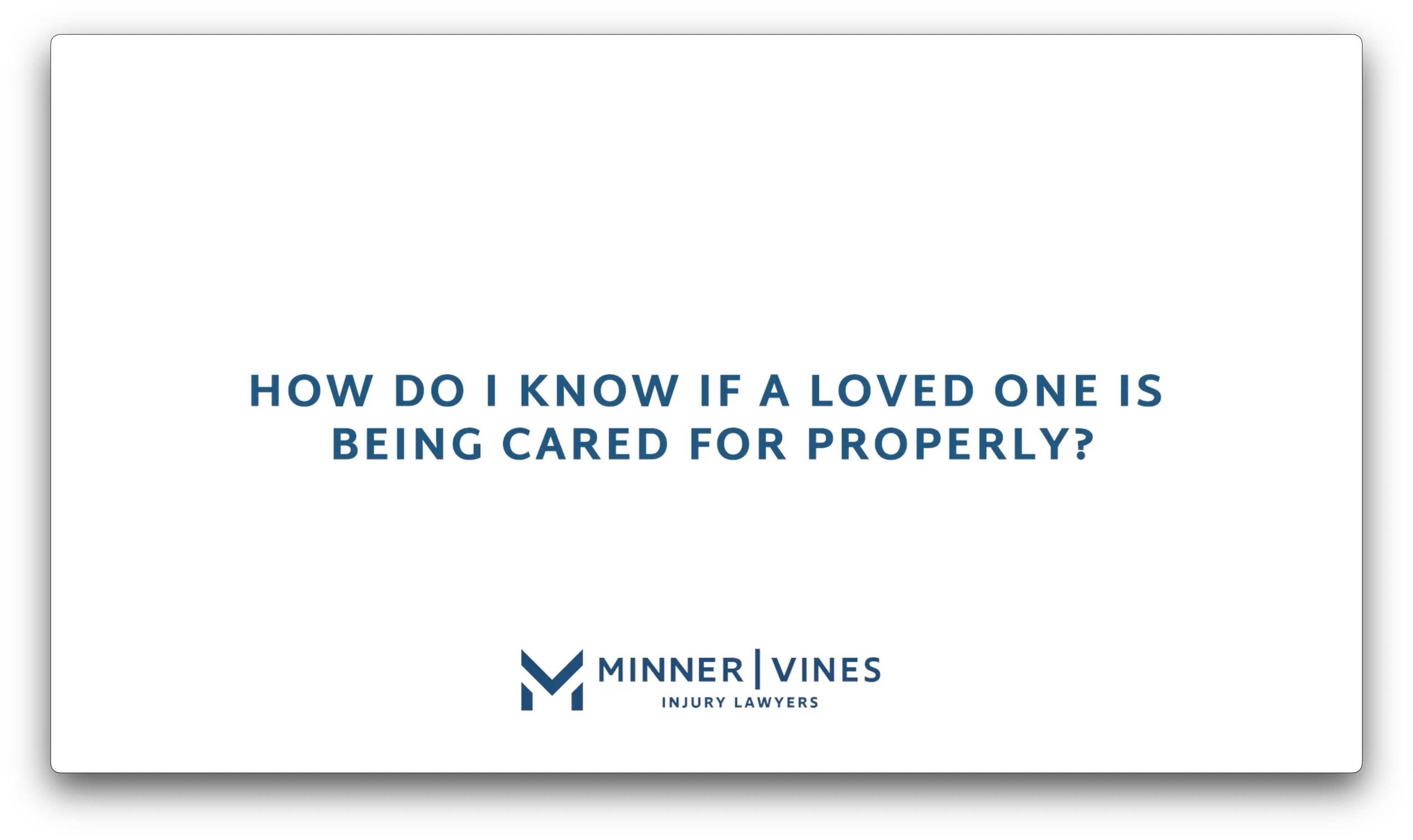 How do I know if a loved one is being cared for properly?