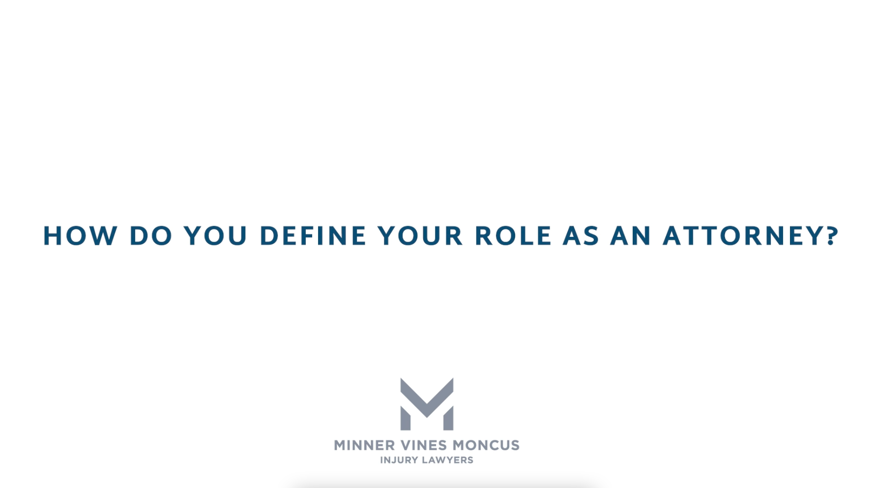 How do you define your role as an attorney?