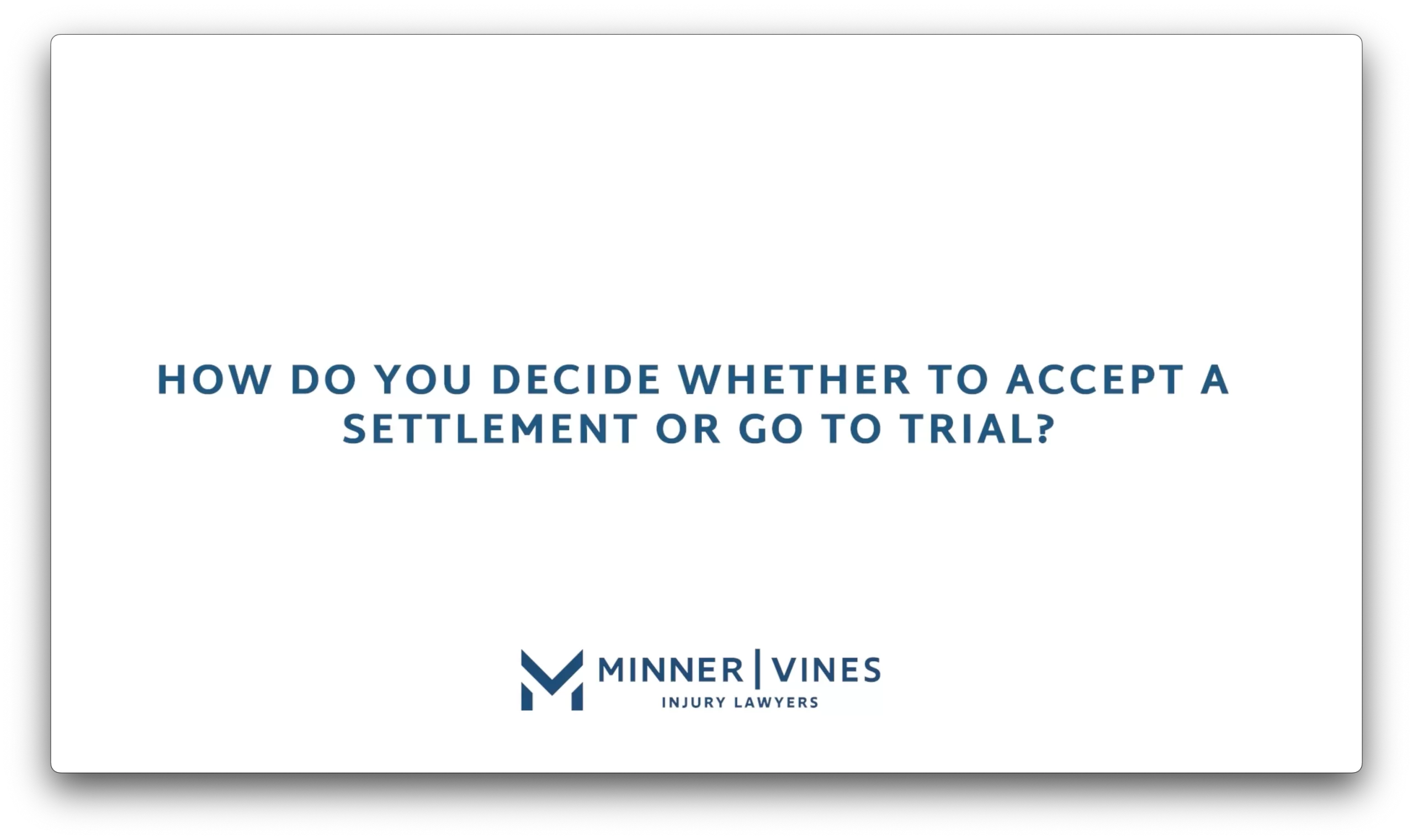 How do you decide whether to accept a settlement or go to trial?