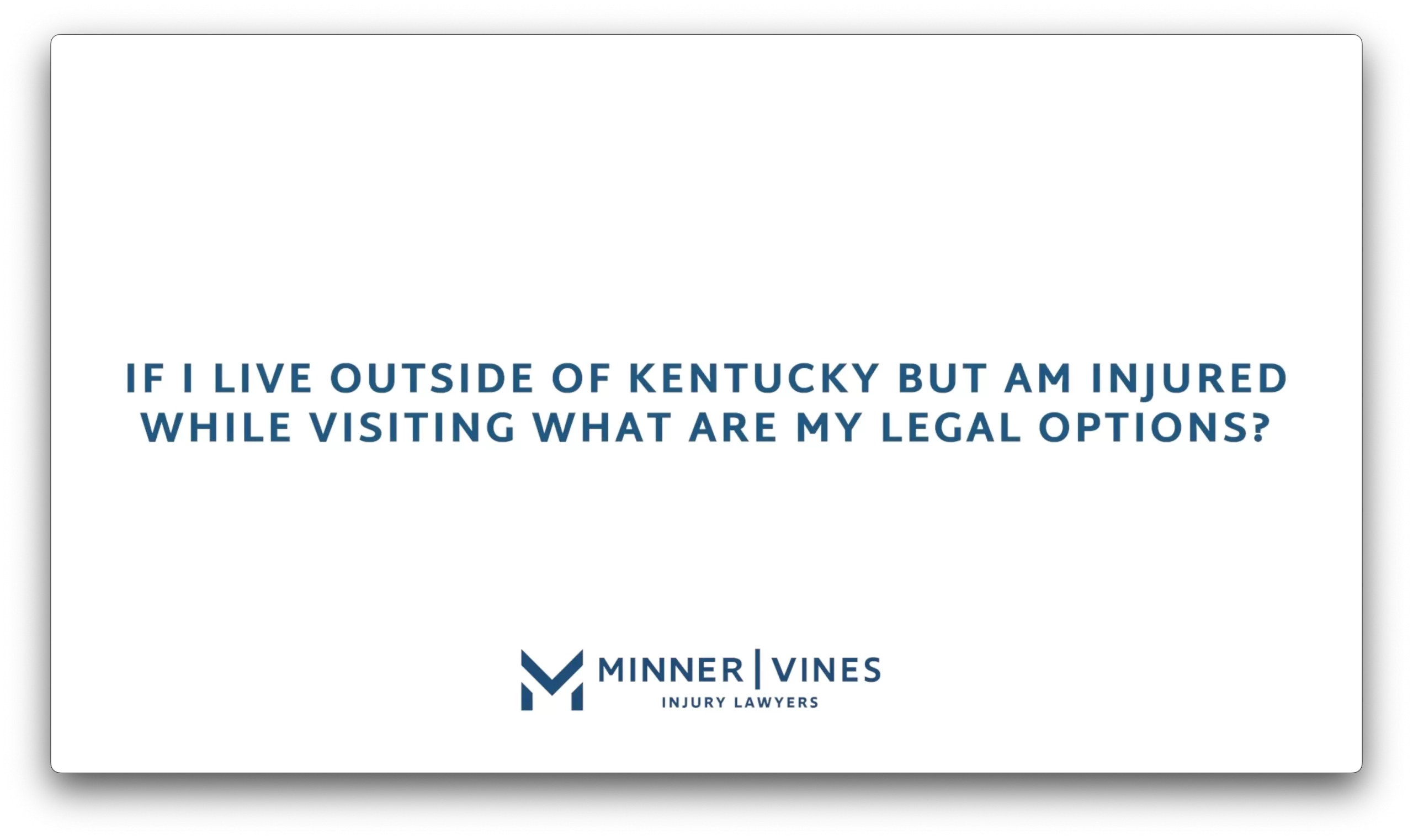 If I live outside of Kentucky but am injured while visiting what are my legal options?