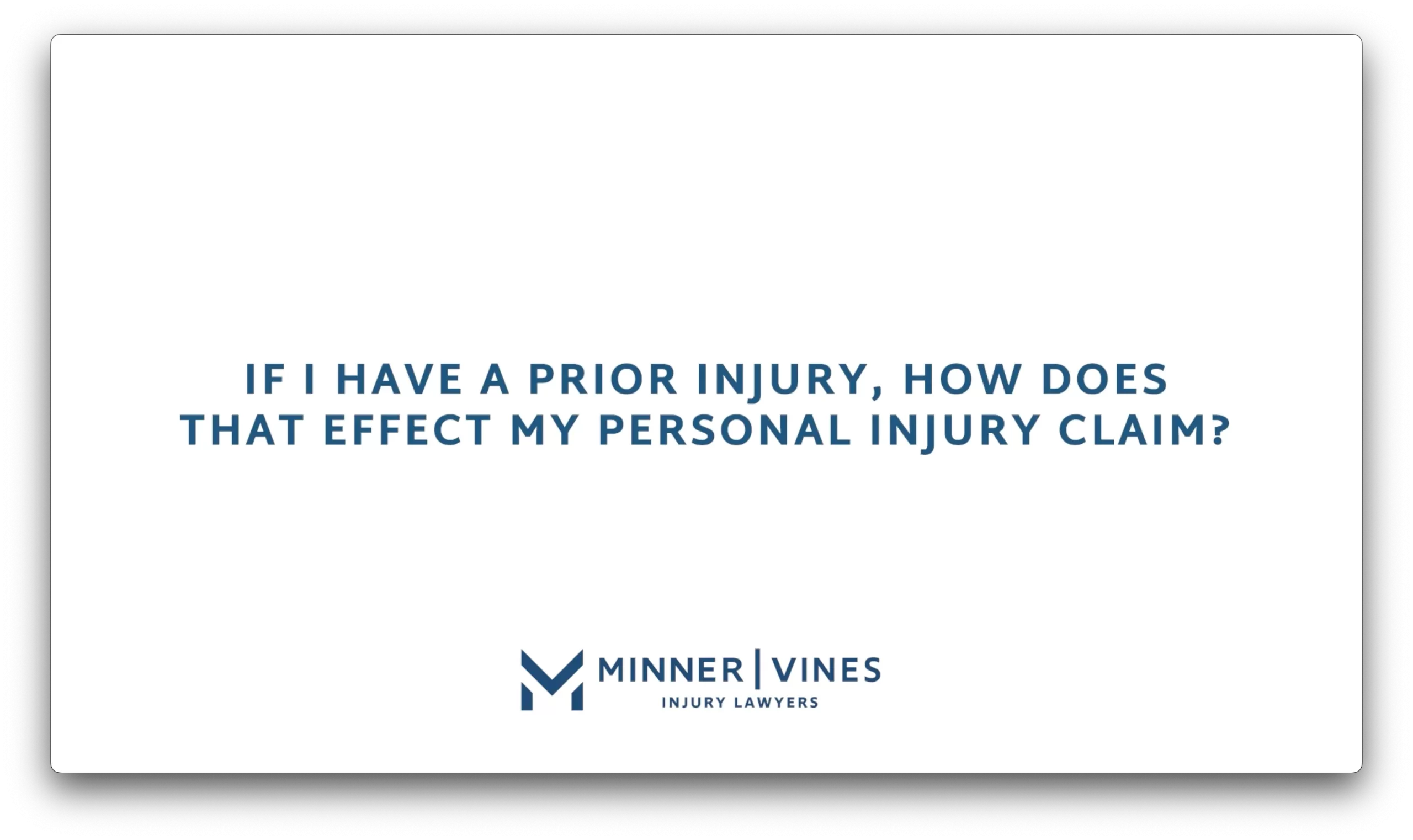 If I have a prior injury, how does that effect my personal injury claim?