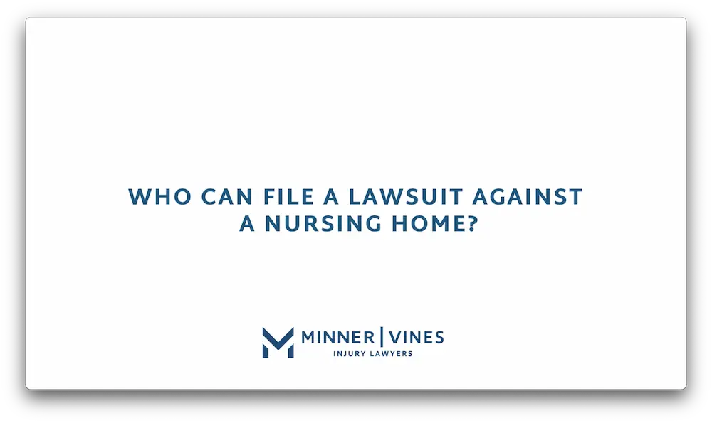 Who can file a lawsuit against a nursing home?